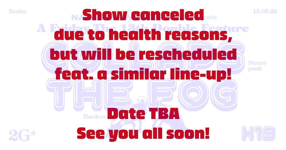 CANCELED! Collaps + The Fog @ K19 Berlin