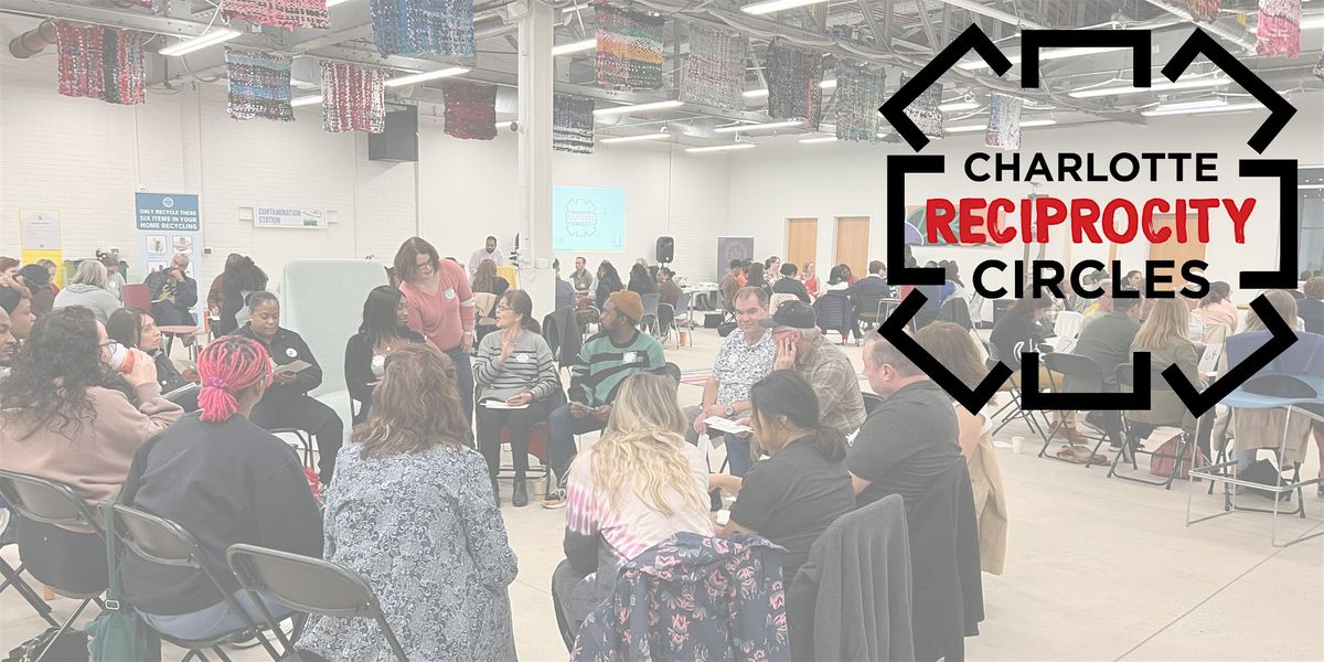 6th Charlotte Reciprocity Circles