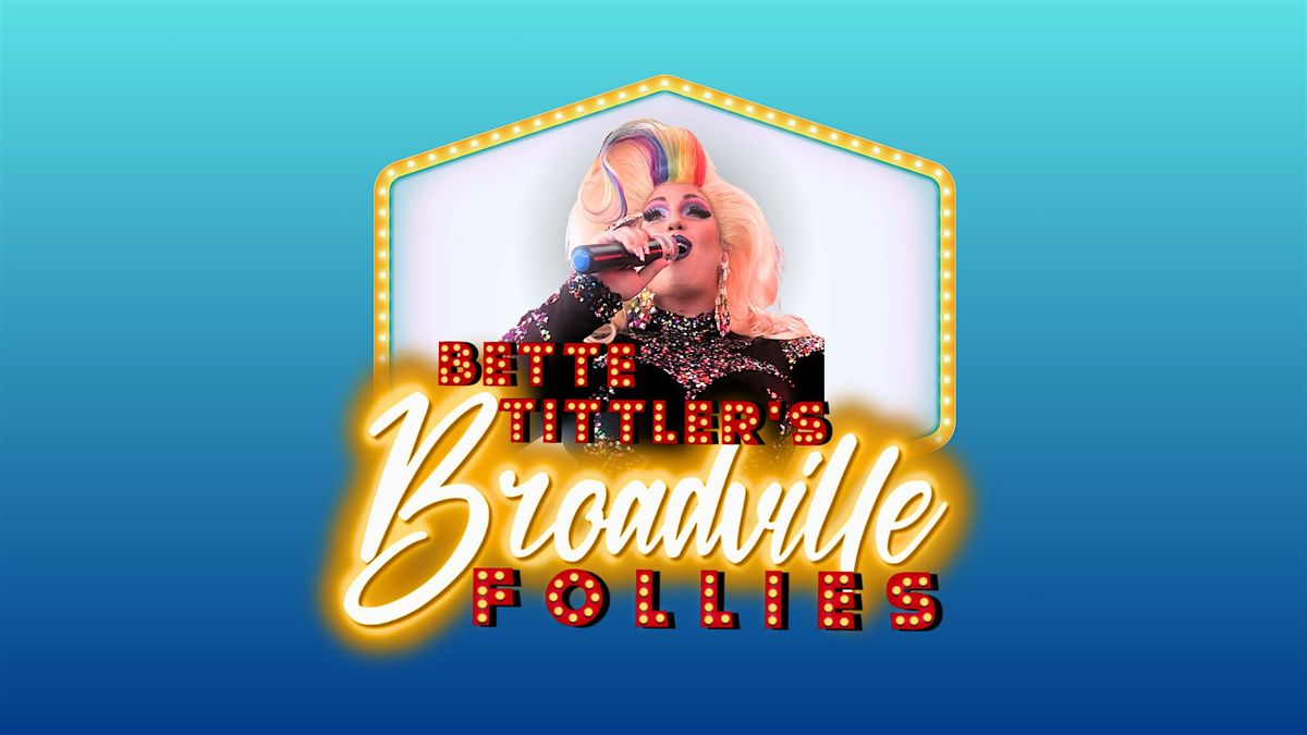 Bette Tittler's Broadville Follies