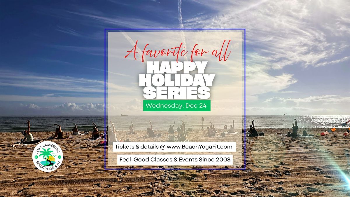 Happy Beach Yoga Holiday Series : Fort Lauderdale Beach ( Dec 24 )