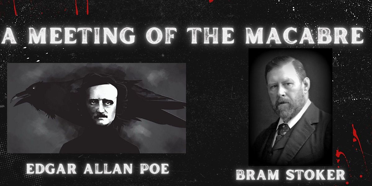 A Meeting Of The Macabre Bram Stoker and Edgar Allan Poe Gage Hall