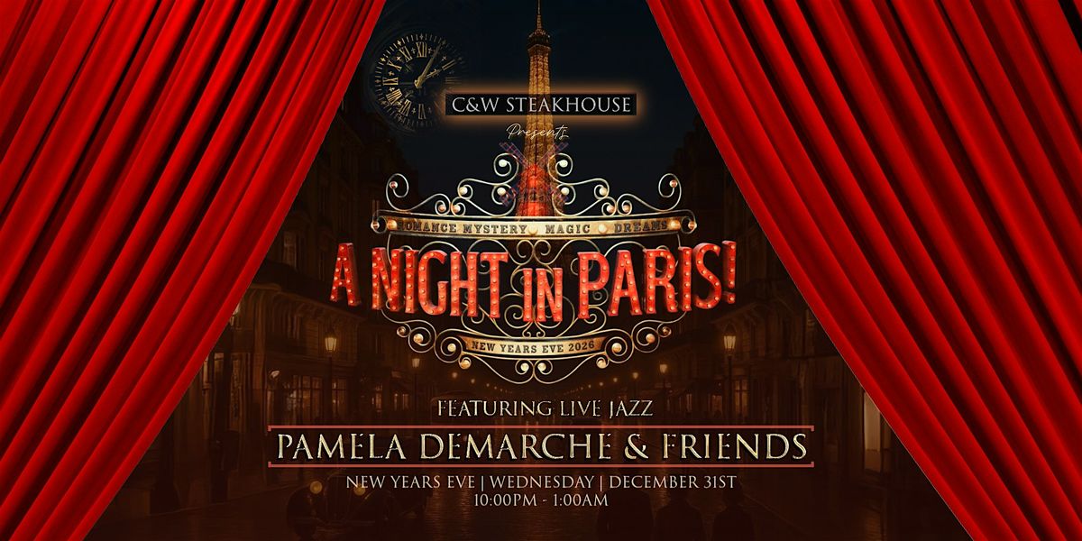 New Years Eve 2026 ~ C&W Steakhouse Presents ~ A Night in Paris!