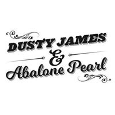 Dusty James & Abalone Pearl