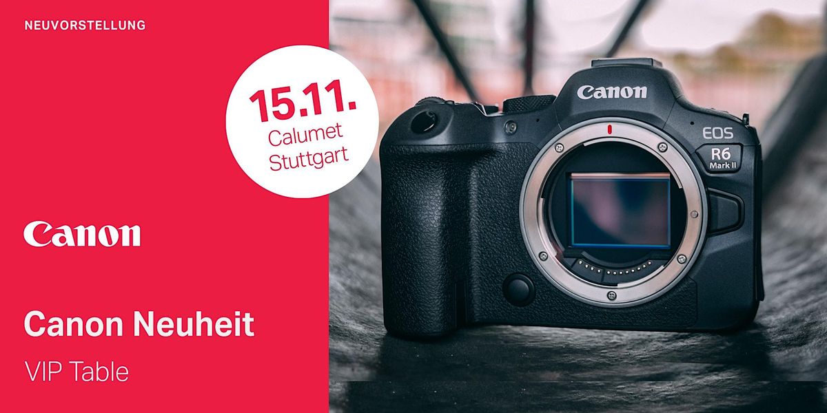 Canon VIP Table EOS R6 Mark II in Stuttgart | Calumet Photographic ...