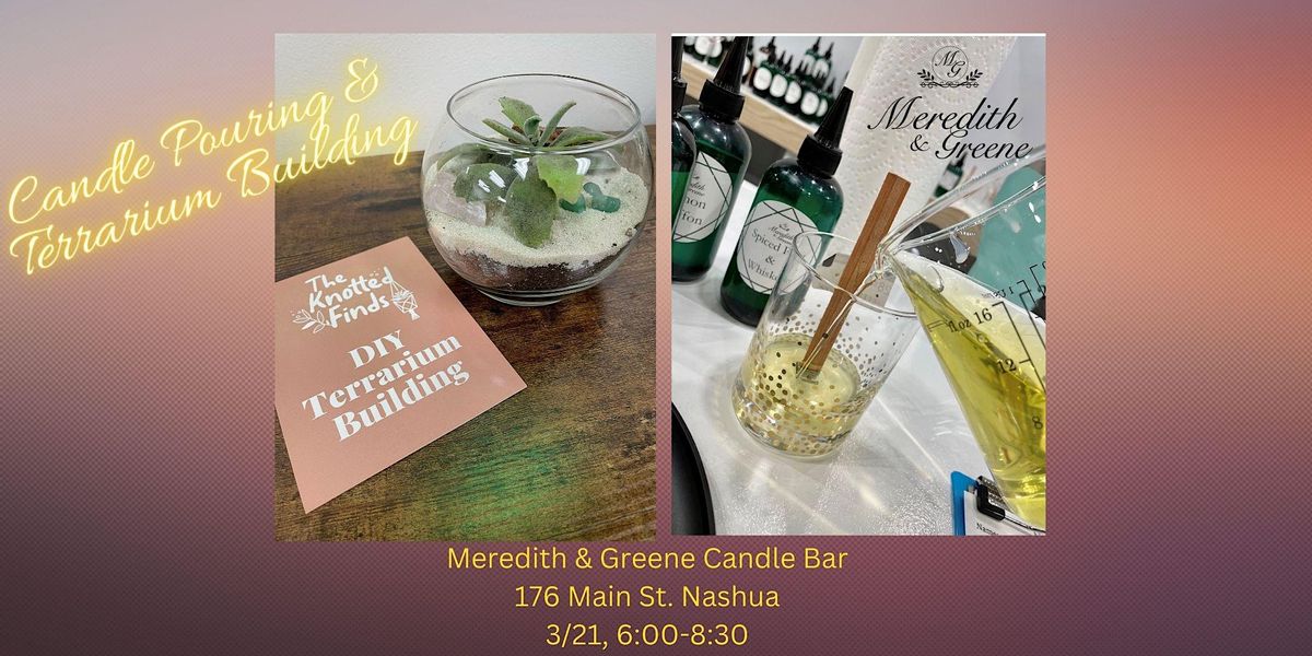Custom Candle Pouring & DIY Terrarium Building Meredith & Greene