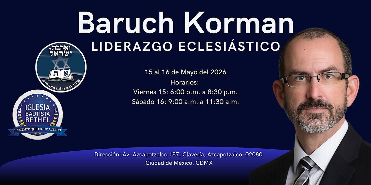 Conferencia del Dr. Baruch Korman Liderazgo Eclesi\u00e1stico