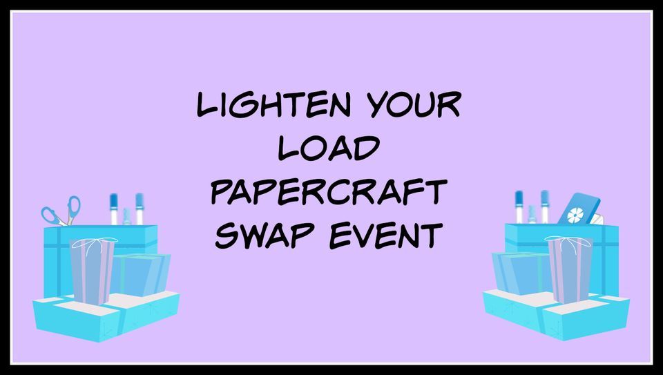 Lighten Your Load Papercrafting Swap Event Bethlehem Baptist Church