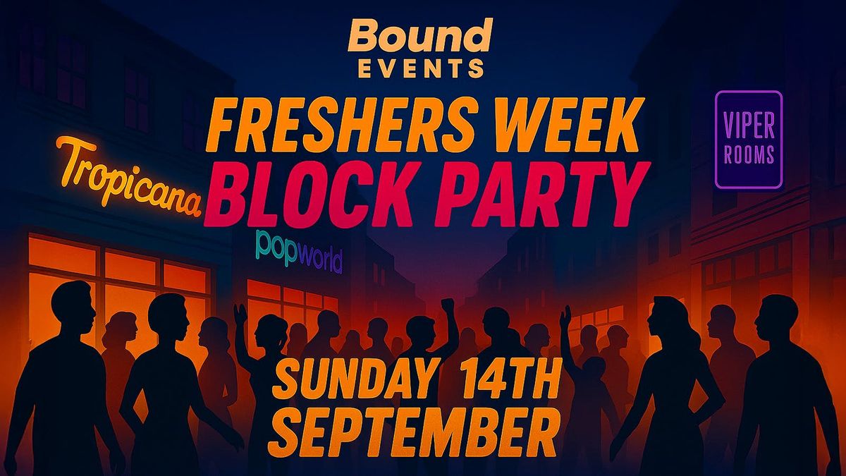 Freshers Week Opening Block Party! \ud83c\udf89\ud83e\udef6
