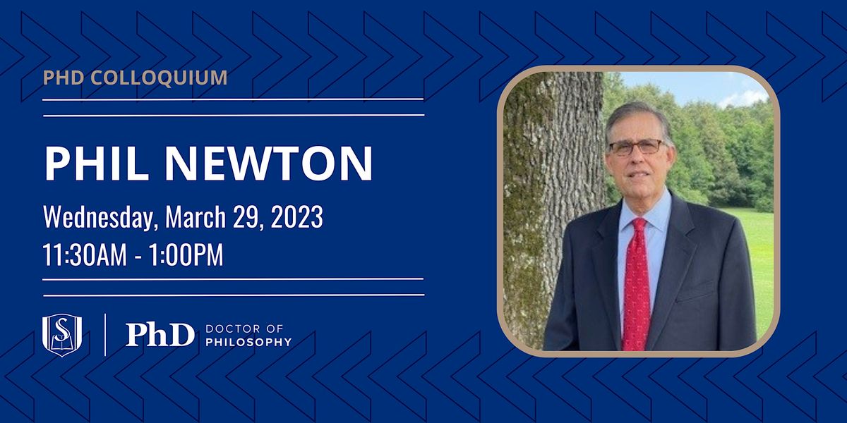 PhD Colloquium with Dr. Phil Newton Hall of Presidents Broyhill