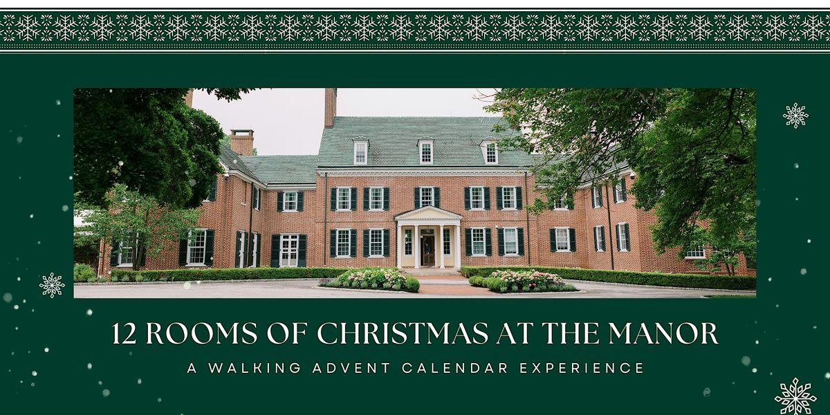 12 Rooms of Christmas at the Manor; A Walking Advent Calendar Experience