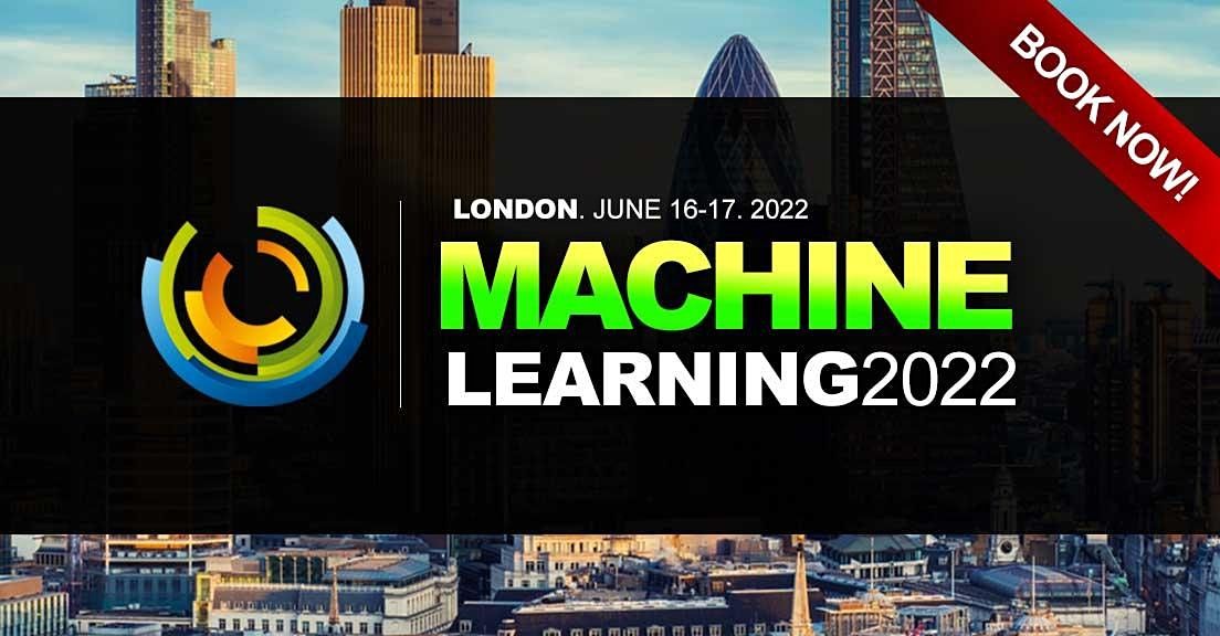 MACHINE LEARNING CONFERENCES 2022 | London | June 16 to June 17