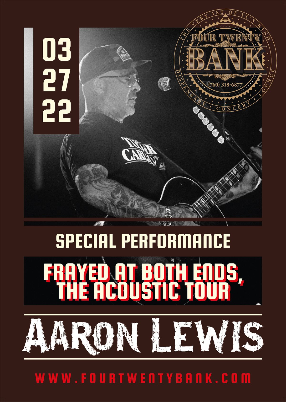 AARON LEWIS FRAYED AT BOTH ENDS, THE ACOUSTIC TOUR Four Twenty Bank