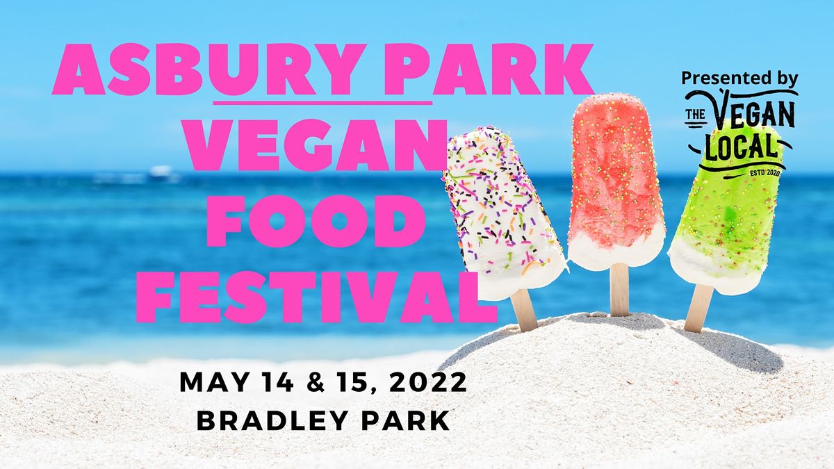 2022 Asbury Park Vegan Food Festival Bradley Park, Asbury Park, NJ