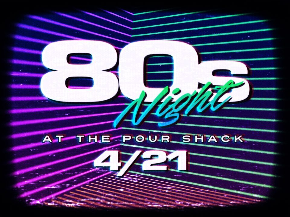 80s Night at Pour Shack with 80s Mix Tape | The Pour Shack, Keller, TX ...