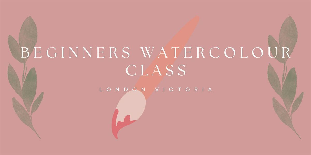 Beginners Watercolour Class - London Victoria