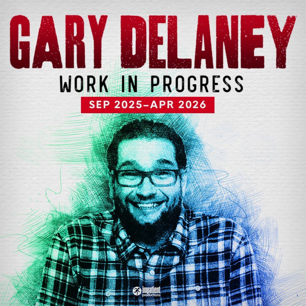 Gary Delaney: Work in Progress