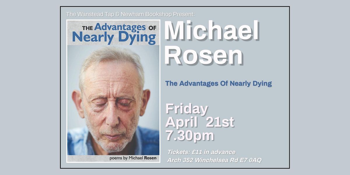 Michael Rosen: The Advantages of Nearly Dying | The Wanstead Tap Ltd ...