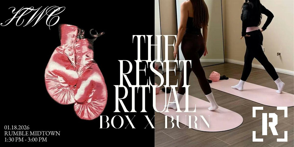 THE RESET RITUAL | BOX x BURN