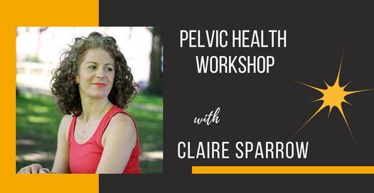 Pelvic Health Worshop w\/ Claire Sparrow