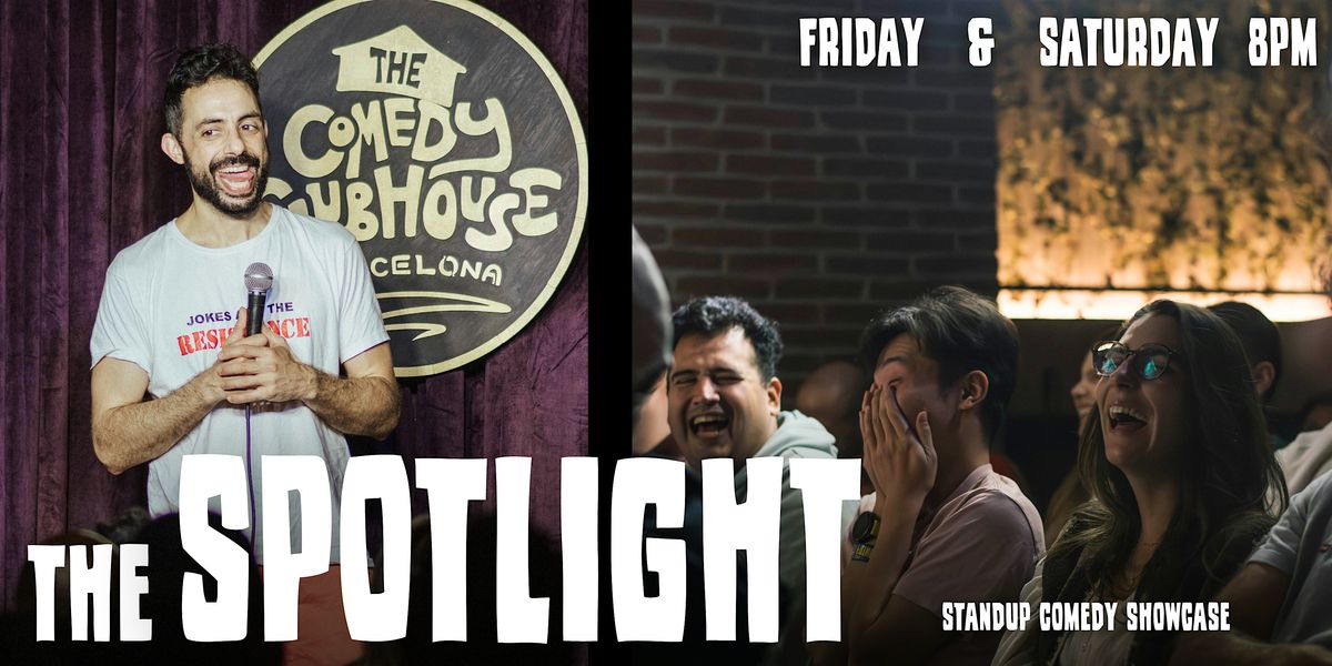 The Spotlight \u2022 Stand-Up Showcase in English \u2022 Fri & Sat