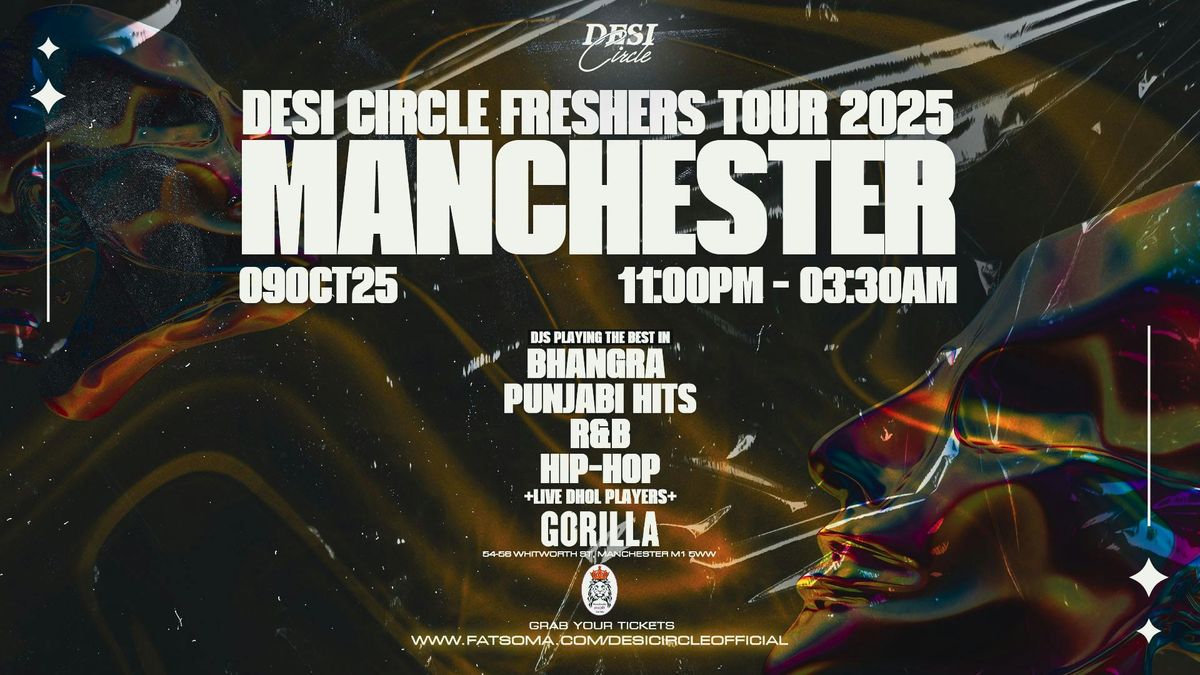 DESI CIRCLE FRESHER'S TOUR 2025: MANCHESTER