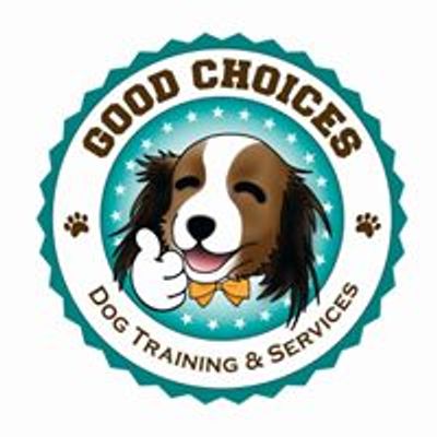 Good Choices LLC.Dog Training&Services