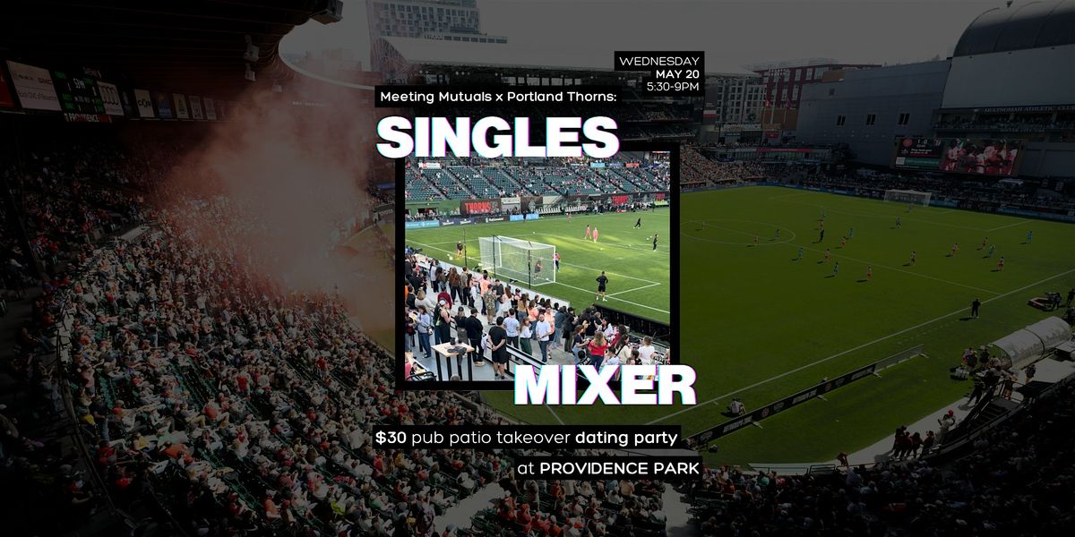 PORTLAND | Singles Mixer | Thorns Game - Pub Beer Patio Takeover| 21+