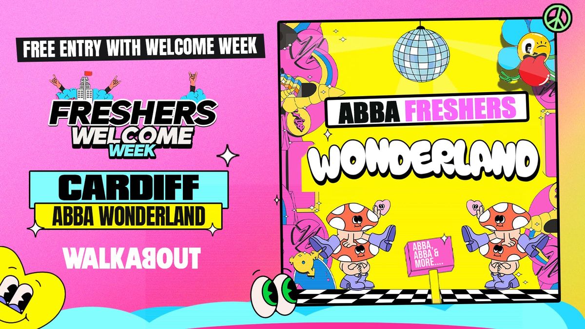 CARDIFF FRESHERS WELCOME WEEK - OFFICIAL ABBA FRESHERS WONDERLAND \ud83c\udf08\u262e\ufe0f\u270c\ufe0f ELROW STYLE ABBA FESTIVAL