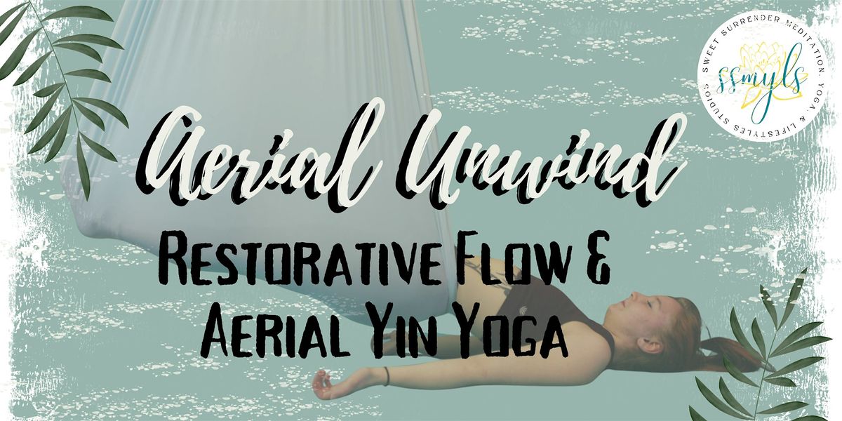 Aerial Unwind \u2013 Restorative Flow & Aerial Yin Yoga