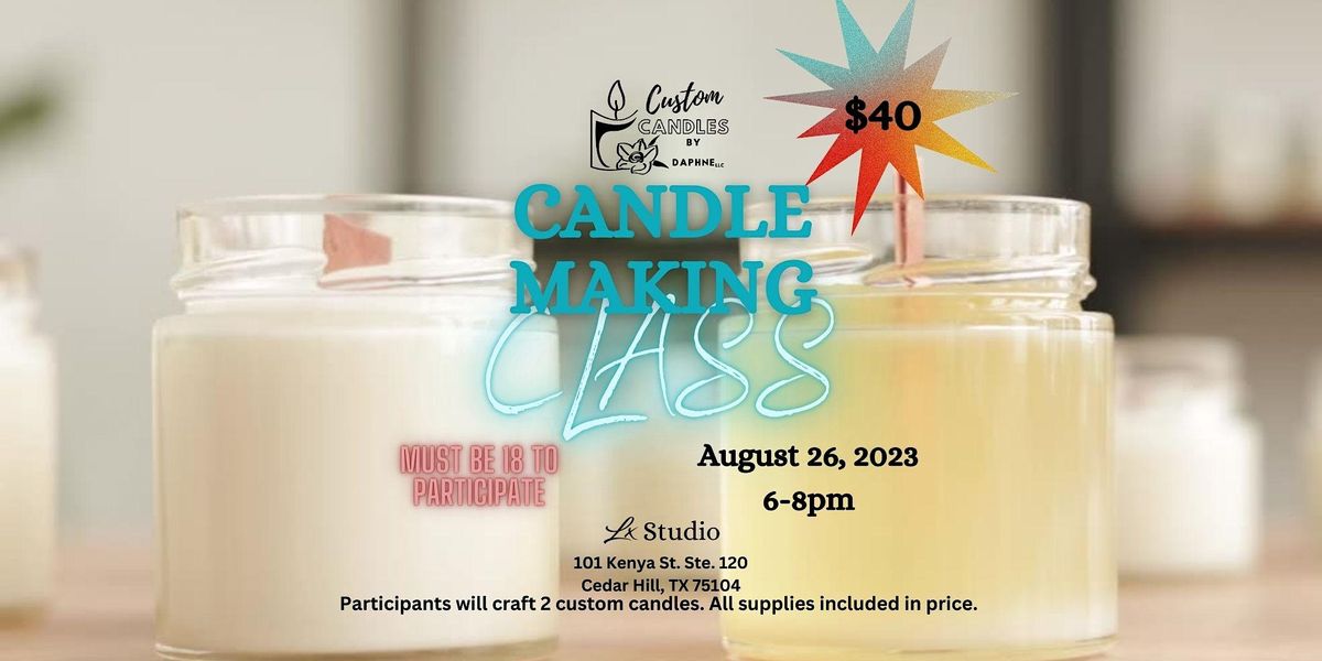Custom Candle Making Class 101 Kenya St, Cedar Hill, TX August 26, 2023
