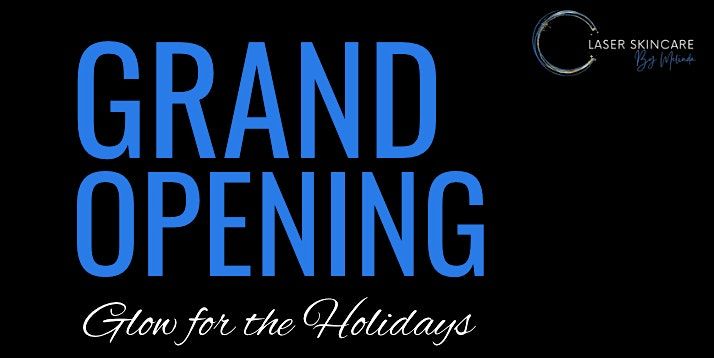 Celebrate Our Grand Opening & Glow for the Holidays!