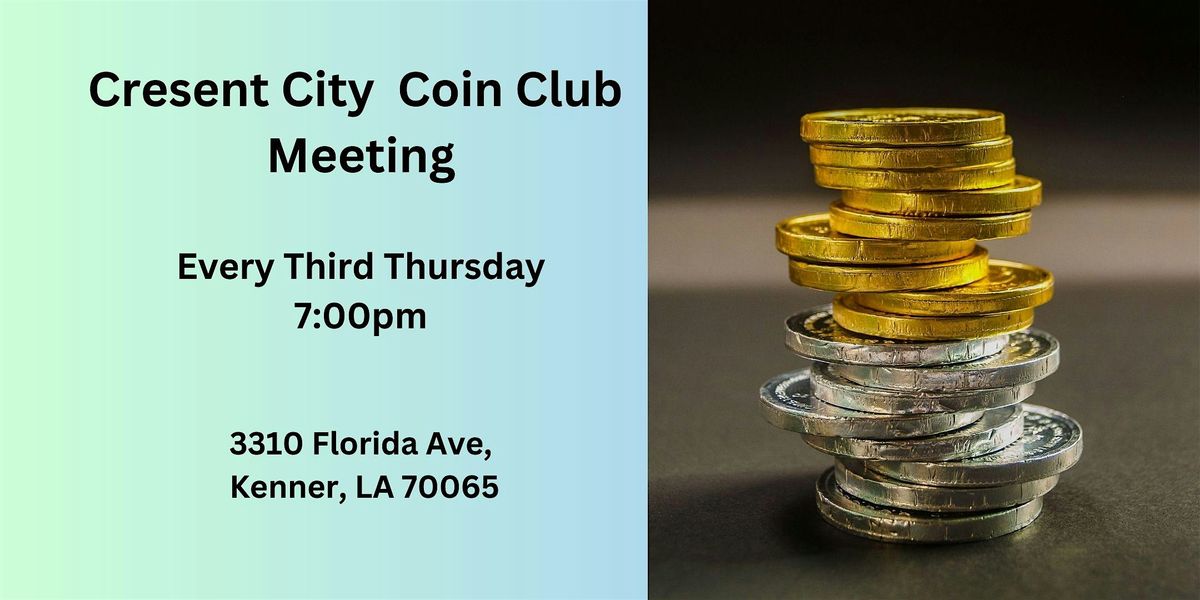 Crescent City Coin Club \u2013 Meeting