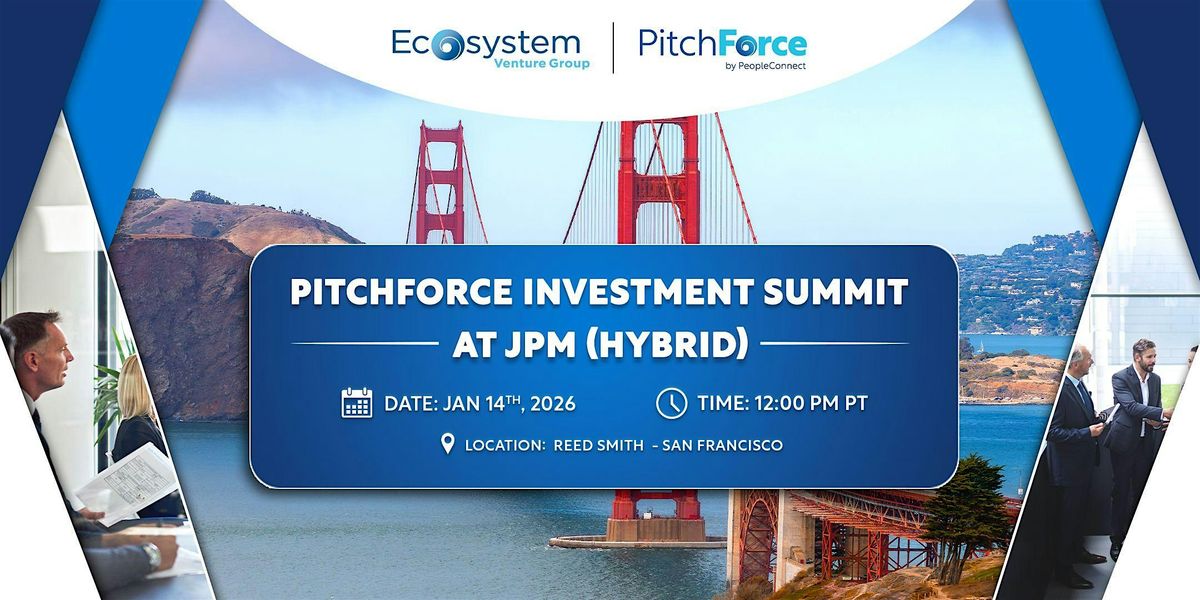 PitchForce Investment Summit @ JPM - San Francisco
