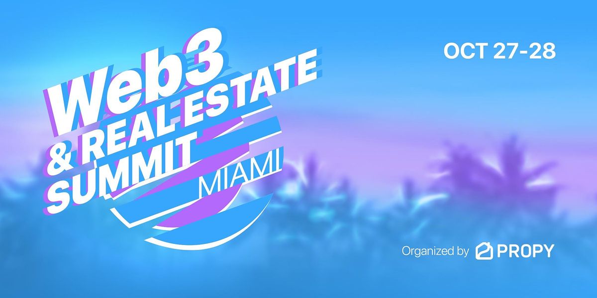 3 and Real Estate Summit October 2022 Miami, FL October 27 to