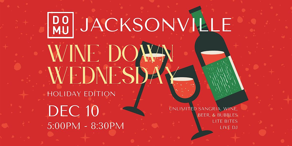 Domu Jacksonville Wine Down Wednesday - Holiday Edition