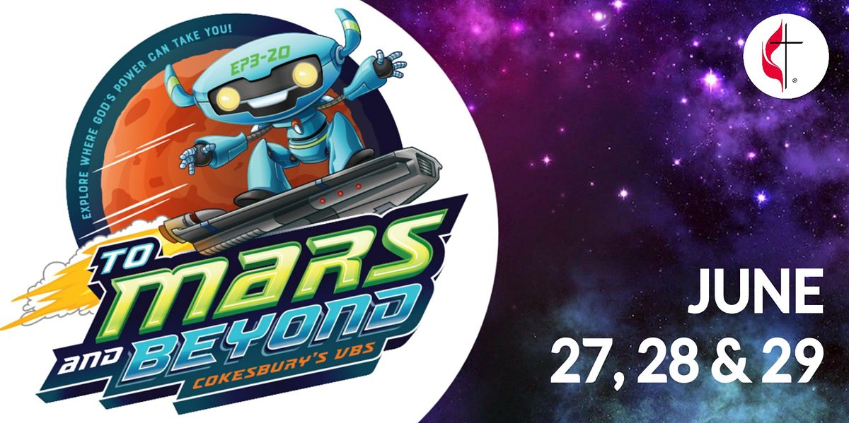 2022 VBS | To Mars and Beyond, June 27, 28 & 29th,  2022