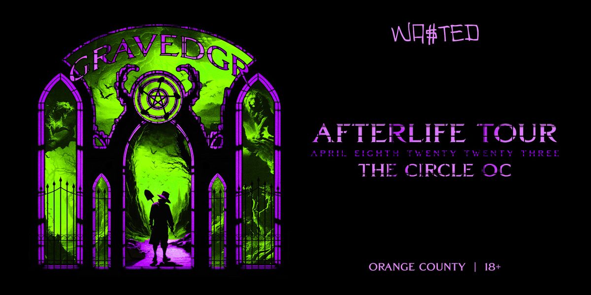 Orange County: Gravedgr - Afterlife Tour @ The Circle OC [18+] | The ...