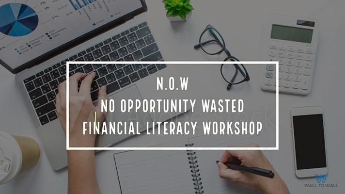 N.O.W. No opportunity Wasted Financial Literacy Workshop | MyTByDesign ...