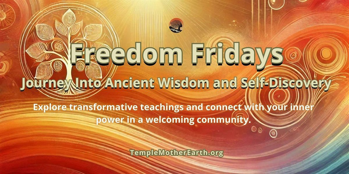 Freedom Fridays: Journey Into Ancient Wisdom and Self-Discovery