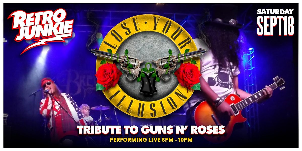 Lose Your Illusion Guns N Roses Tribute Live Retro Junkie Retro Junkie Walnut Creek Ca September 18 21