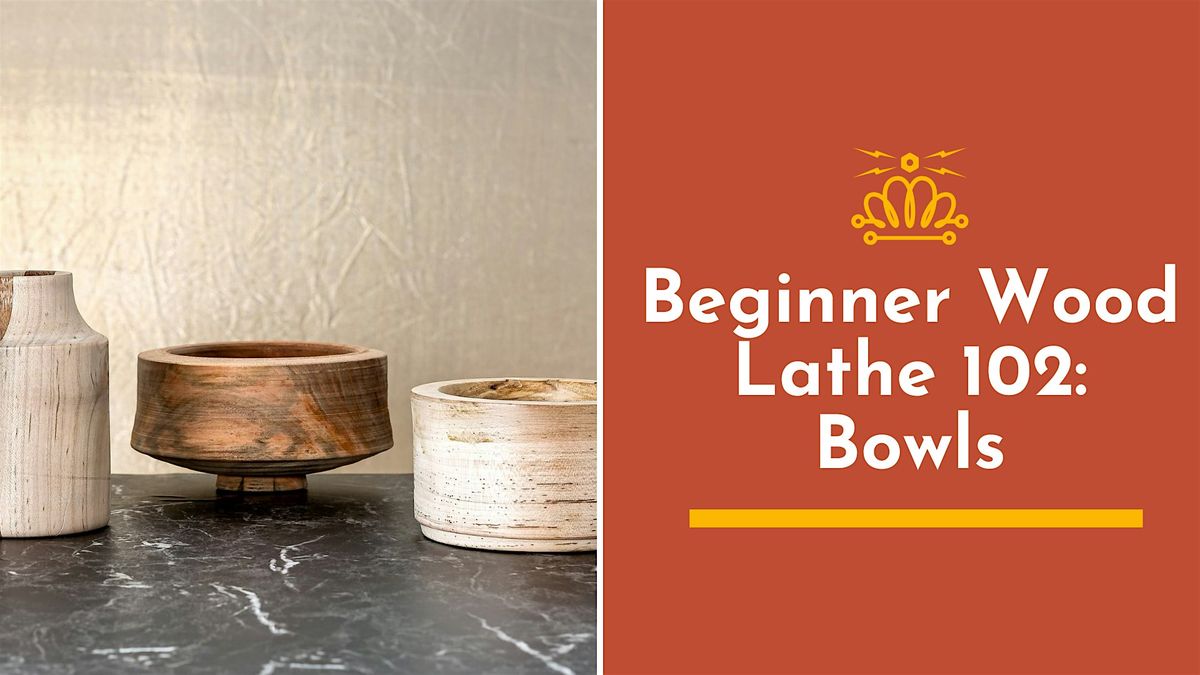 Beginner Wood Lathe 102: Bowls