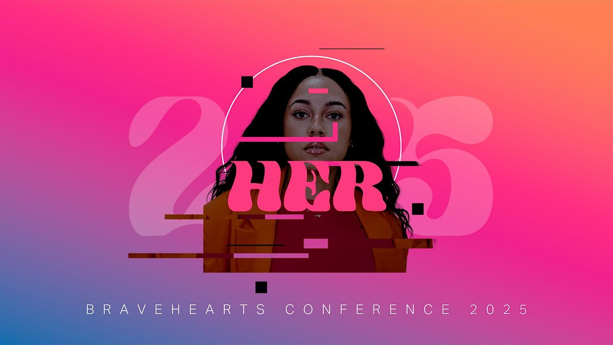 Bravehearts Conference: HER