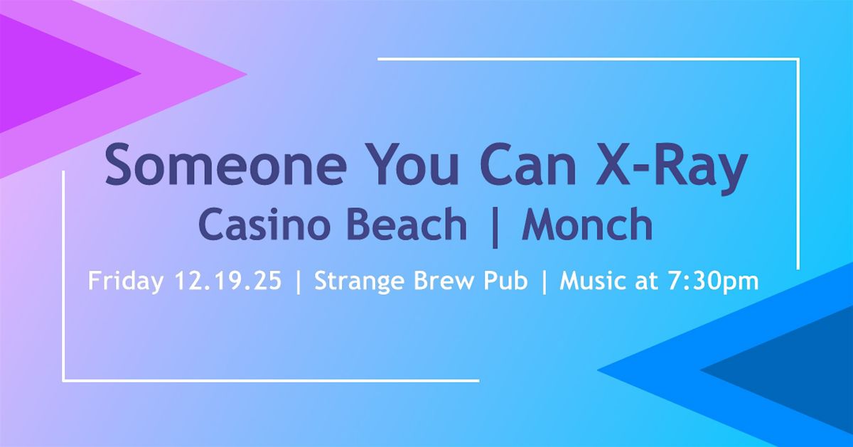 Someone You Can X-Ray | Casino Beach | Monch