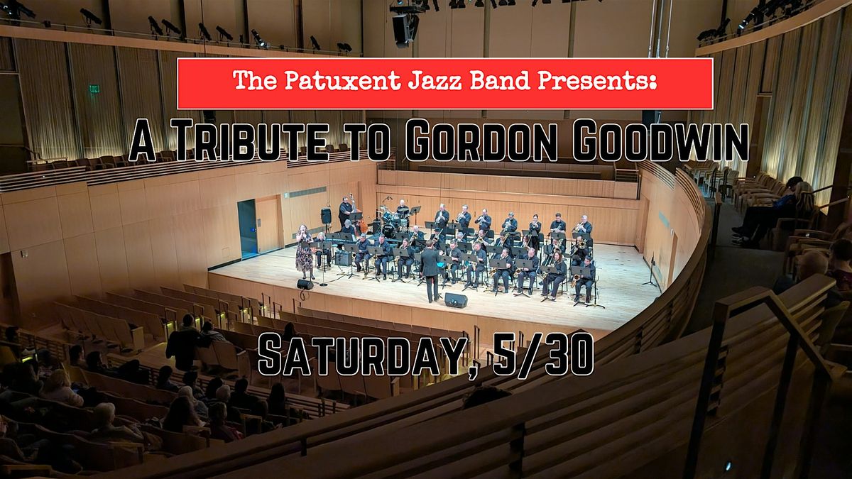 Patuxent Jazz Band: A Tribute to Gordon Goodwin