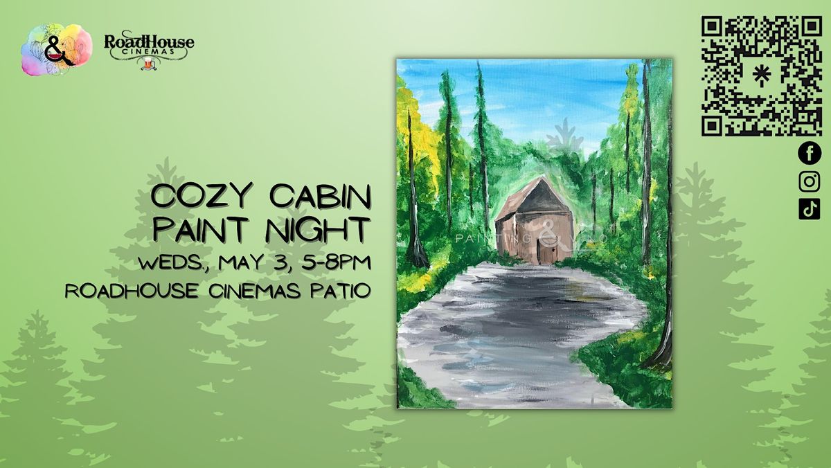 Cozy Cabin in the Woods Roadhouse Cinemas Tucson Paint Night