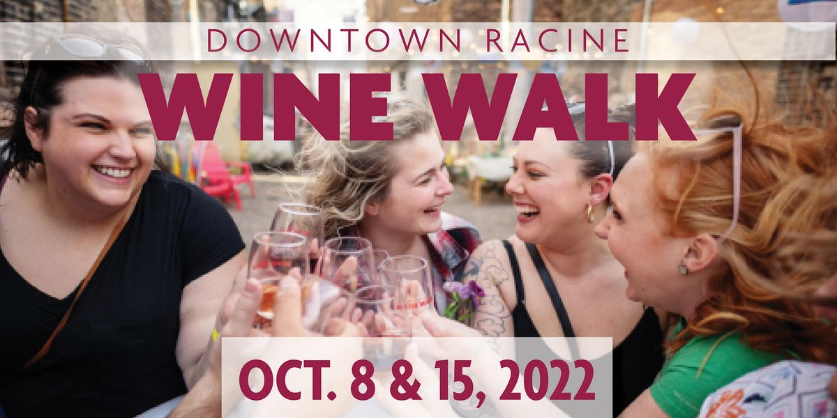 Downtown Racine Fall Wine Walks 2022 Downtown Racine October 15, 2022