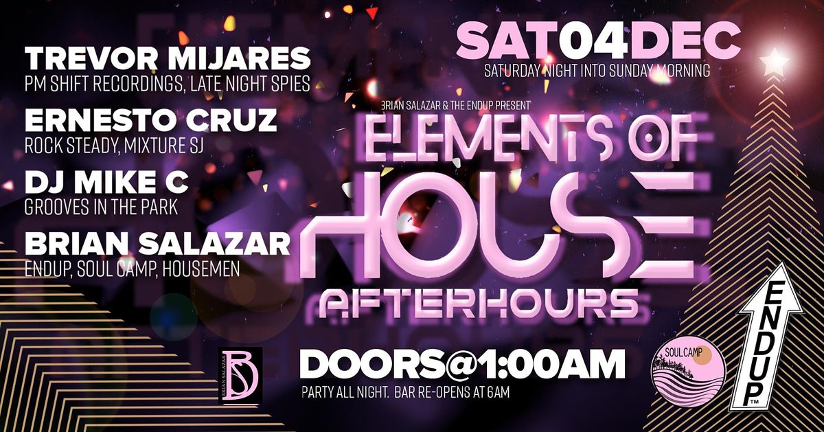 Elements of House Saturday Night\/Sunday Morning Afterhours at The EndUp