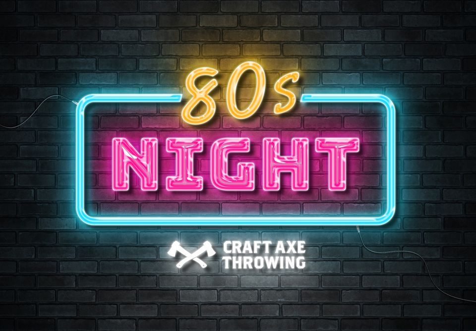 80s Night Craft Axe Throwing Craft Axe Throwing (Lincoln NE