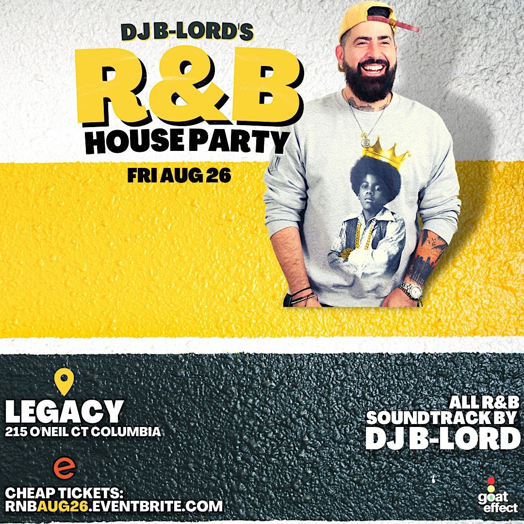 DJ B-LORDS R&B HOUSE PARTY! FRIDAY AUGUST 26th! | LEGACY, Columbia, SC ...