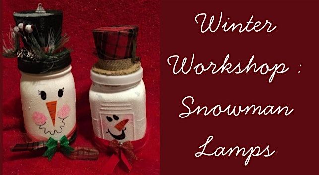 Winter Workshop: Snowman Lamps
